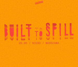 Built To Spill | Warszawa