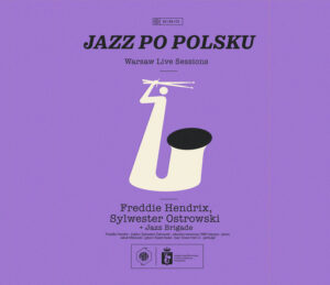Jazz Po Polsku: Freddie Hendrix, Sylwester Ostrowski & Jazz Brigade