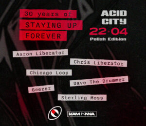 Acid City – 30 Years Of Staying Up Forever