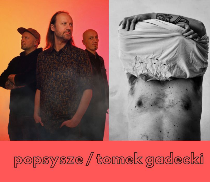 Popsysze + Tomek Gadecki | Warszawa