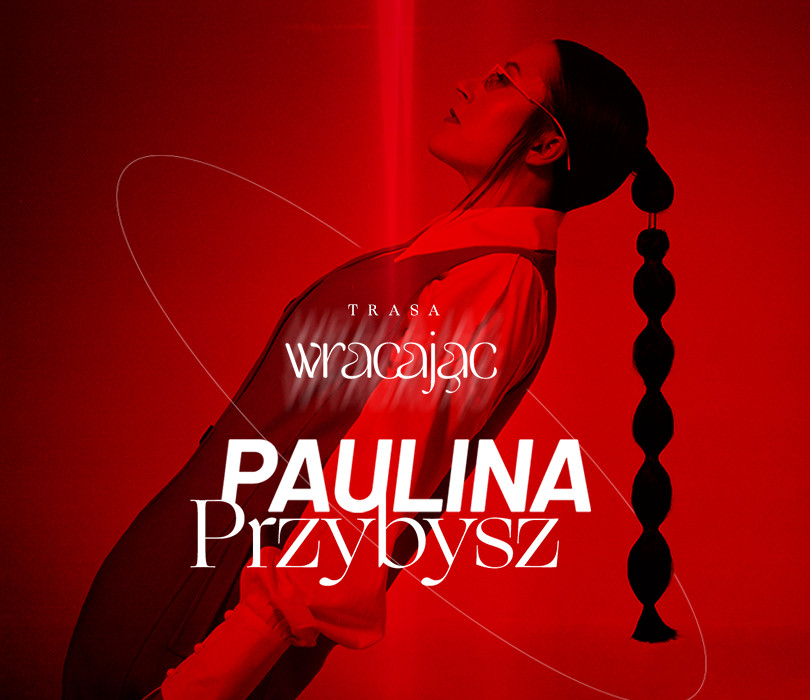 Paulina Przybysz „Wracając” Tour | Warszawa