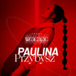 Paulina Przybysz „Wracając” Tour | Warszawa