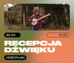 Recepcja dźwięku. Hiob Dylan I koncert