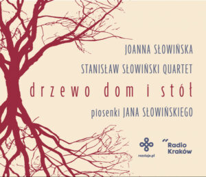 Drzewo, dom i stół | piosenki Jana Słowińskiego | Joanna Słowińska | Stanisław Słowiński Quartet