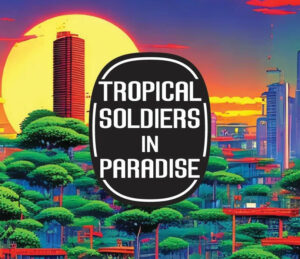 Tropical Soldiers in Paradise | Warszawa