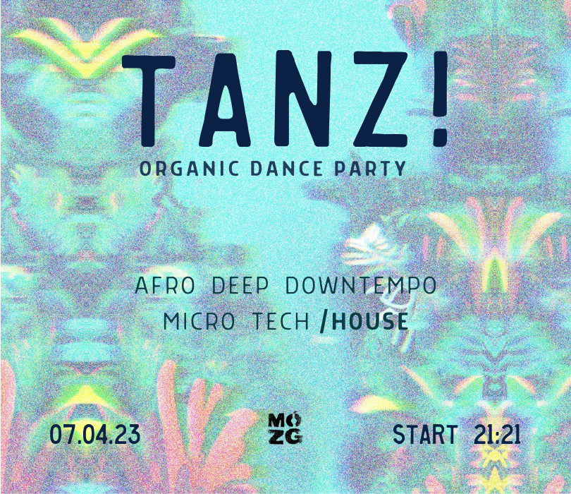 T A N Z ! vol.1 Organic Dance Party