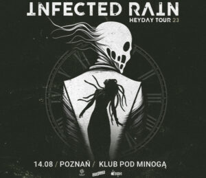 Infected Rain | Poznań