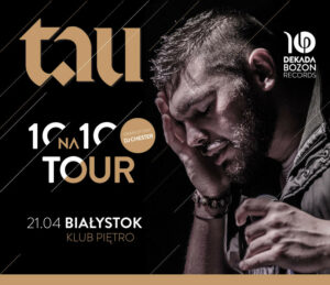 TAU • 10 na 10 Tour • BIAŁYSTOK