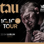 TAU • 10 na 10 Tour • ŁÓDŹ