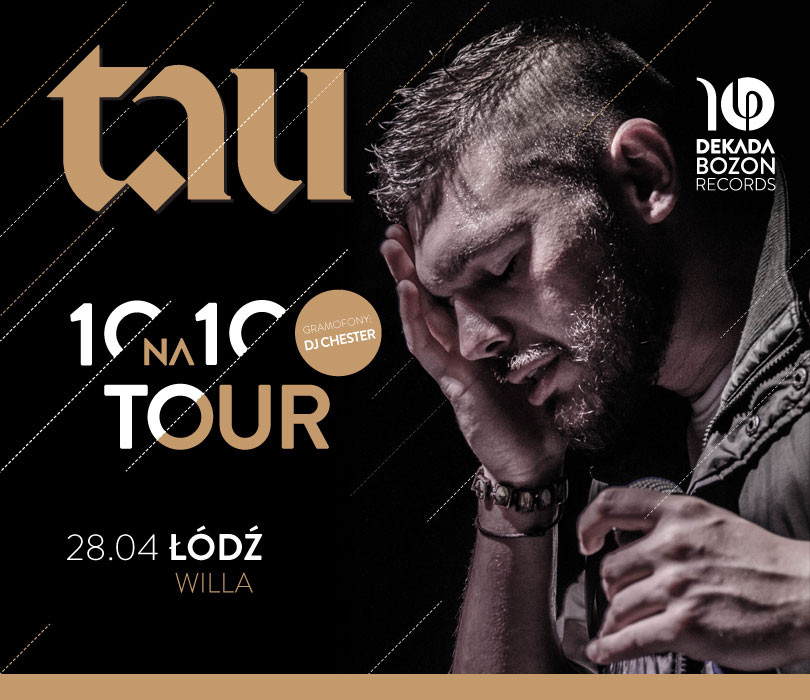 TAU • 10 na 10 Tour • ŁÓDŹ