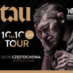 TAU • 10 na 10 Tour • KRAKÓW