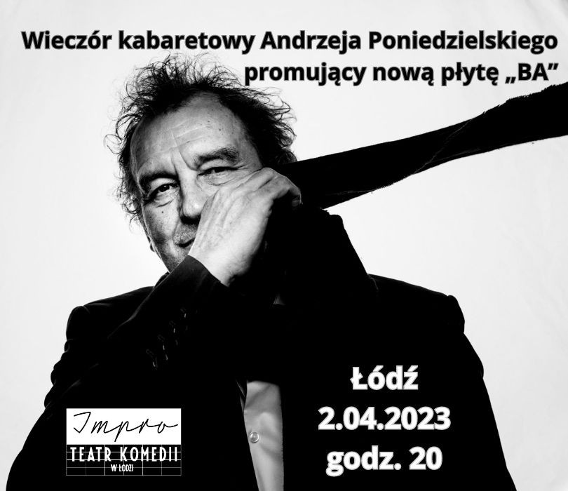 Wieczór kabaretowy Andrzeja Poniedzielskiego promujący nową płytę „BA”