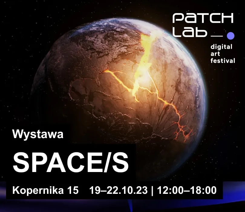 Wystawa SPACE/S | Patchlab Festival 2023