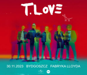 T.Love – trasa koncertowa HAU! HAU! | Bydgoszcz