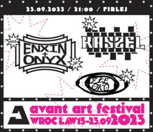 Kaszel (PL) / Enxin/Onyx (JP) / Złe oko (PL) @ Avant Art festival 2023 Wrocław