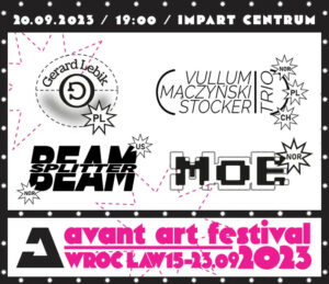 EIVIND VULLUM FEAT. JERZY MĄCZYŃSKI & NICOLAS STOCKER / Gerard Lebik / Beam Splitter / MoE @ Avant Art Festival 2023 Wrocław