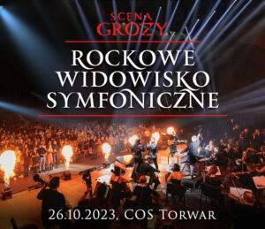 Scena Grozy – Rockowe Widowisko Symfoniczne – Warszawa 2023